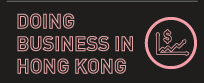 DOING BUSINESS IN HONG KONG